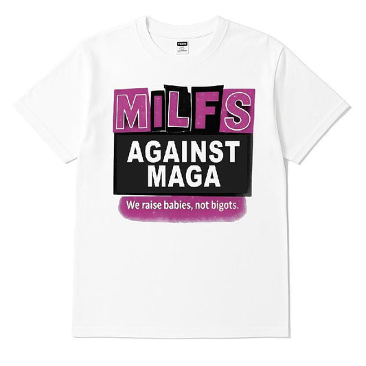 Milfs Against Maga We Raise Babies, Not Bigots T-shirt