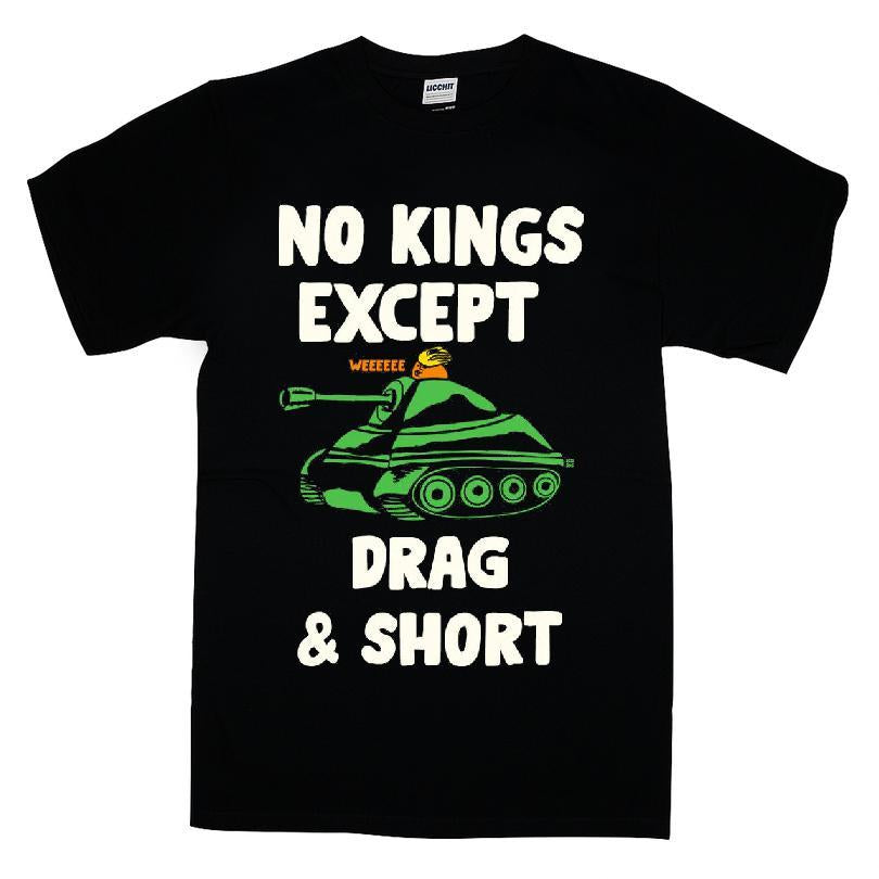 No Kings Except Drag And Short T-shirt