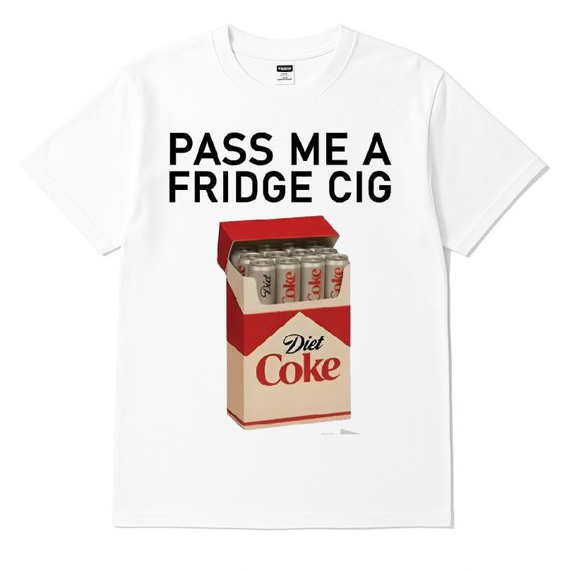Pass Me A Fridge Cig Diet Coke T-shirt