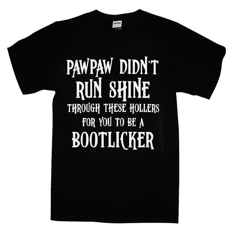 Pawpaw Didn't Run Shine For You To Be A Bootlicker T-shirt