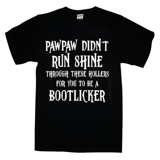 Pawpaw Didn't Run Shine For You To Be A Bootlicker T-shirt