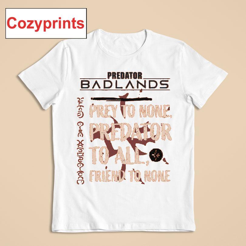 Predator Badlands Prey To None Predator To All Friend To None T-shirt