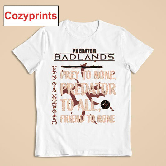 Predator Badlands Prey To None Predator To All Friend To None T-shirt