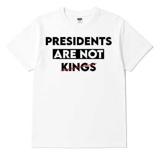 Presidents Are Not Kings T-shirt