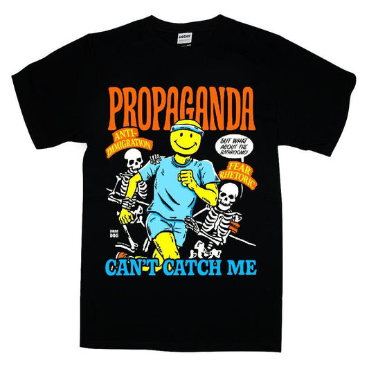 Propaganda Can't Catch Me T-shirt