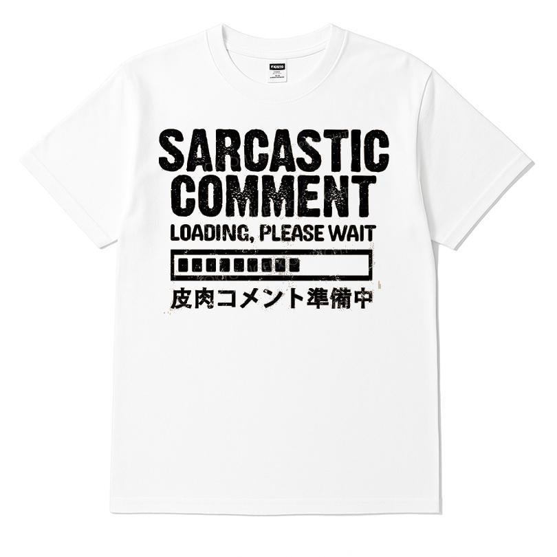Sarcastic Comment Loading Please Wait T-shirt