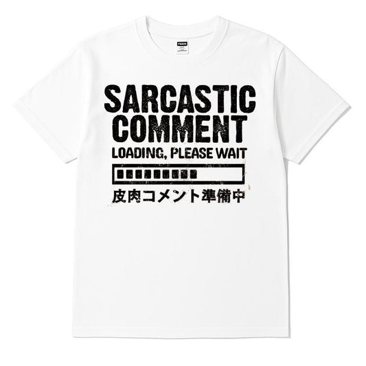 Sarcastic Comment Loading Please Wait T-shirt