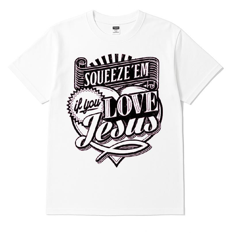 Squeeze 'em If You Love Jesus T-shirt