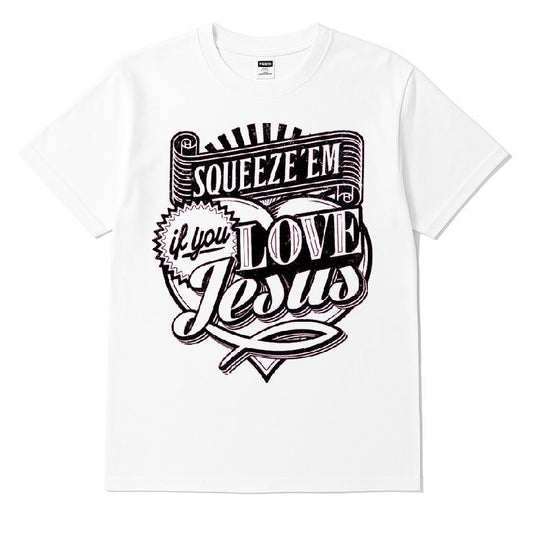 Squeeze 'em If You Love Jesus T-shirt