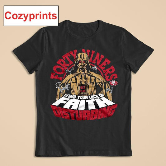 Star Wars San Francisco 49ers I Find Your Lack Of Faith Disturbing T-shirt