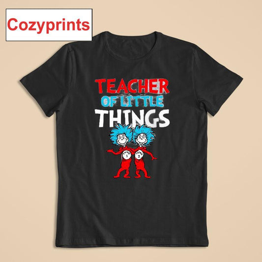 Teacher Of Little Things Dr. Seuss T-shirt