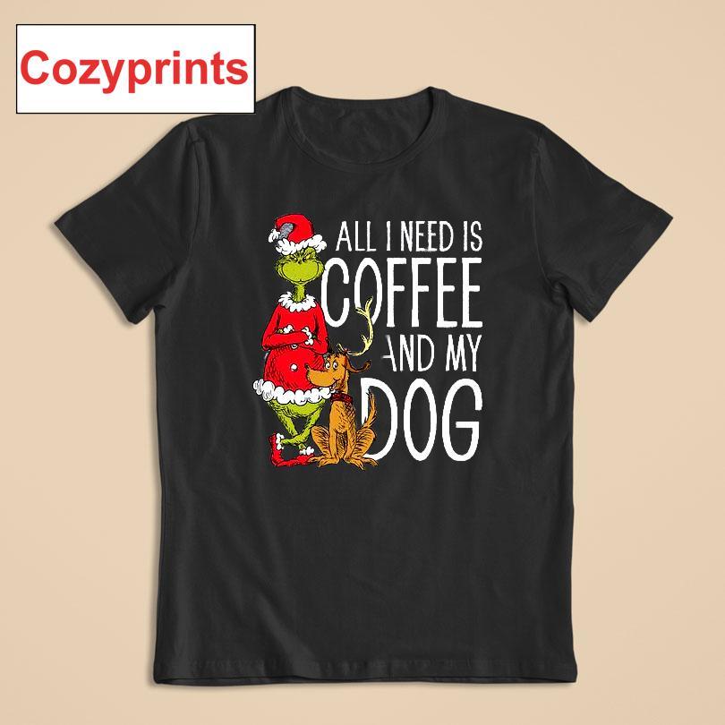 The Grinch All I Need Is Coffee And My Dog T-shirt