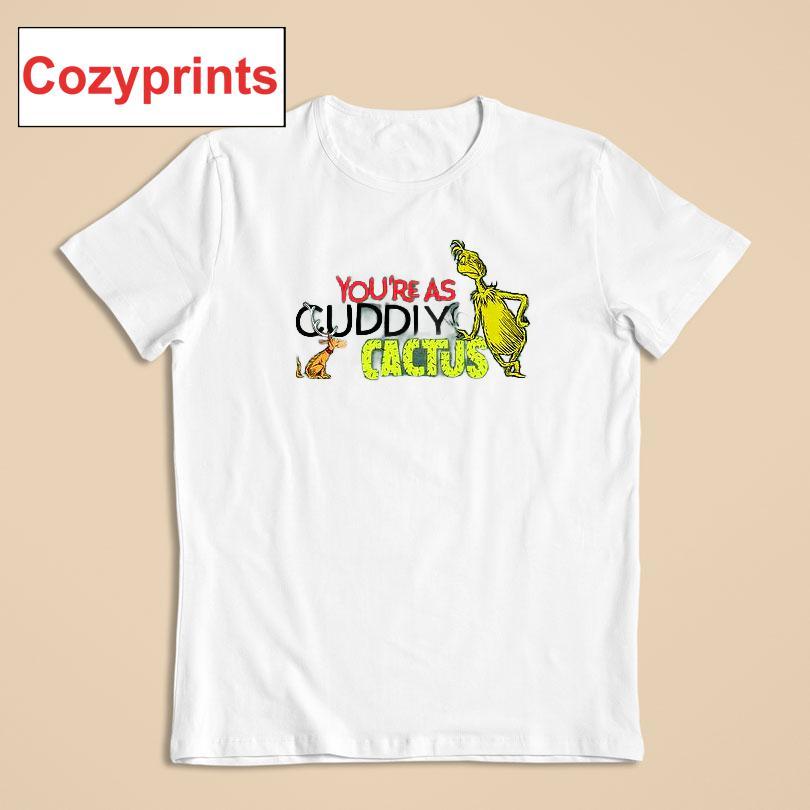 The Grinch And Max You're As Cuddly As A Cactus T-shirt