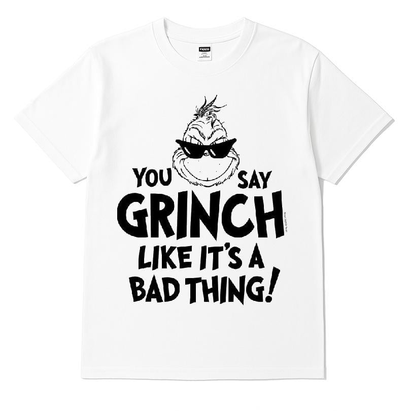 The Grinch You Say Grinch Like It's A Bad Thing T-shirt