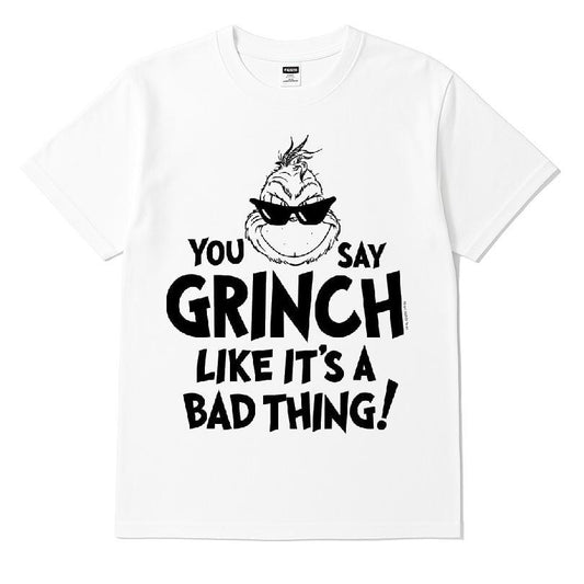 The Grinch You Say Grinch Like It's A Bad Thing T-shirt