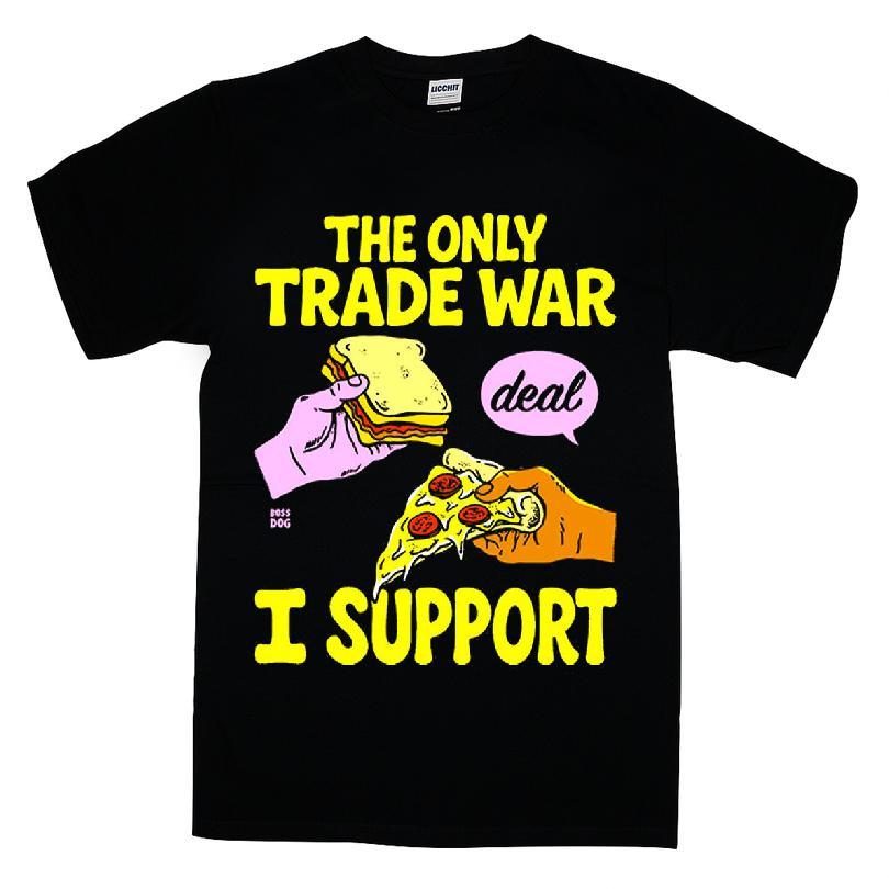 The Only Trade War Deal I Support T-shirt