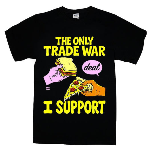 The Only Trade War Deal I Support T-shirt