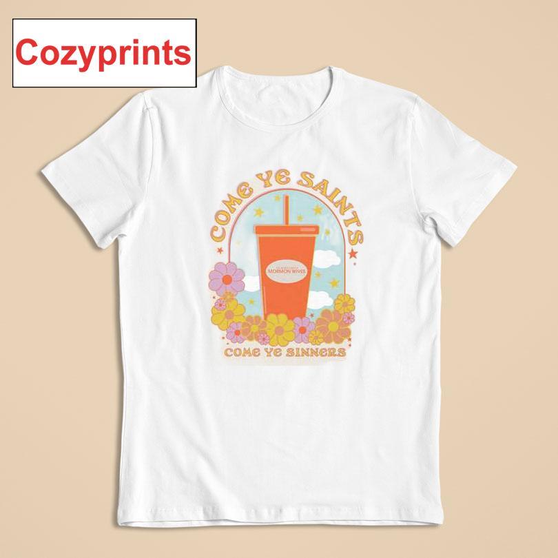The Secret Lives Of Mormon Wives Come Ye Sinners T-shirt