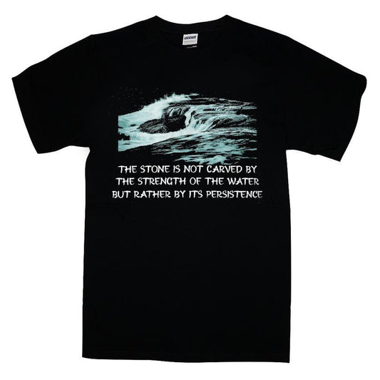 The Stone Is Not Carved By The Strength Of The Water But Rather By Its Persistence T-shirt