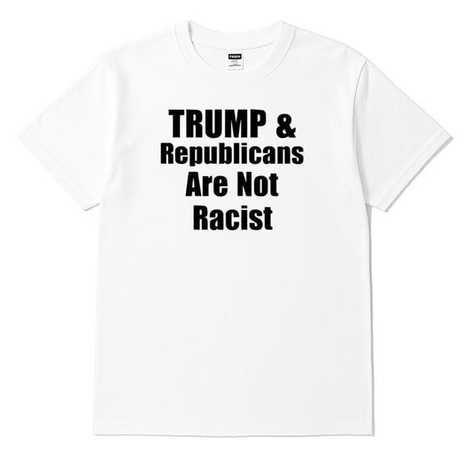 Trump And Republicans Are Not Racist Shirt