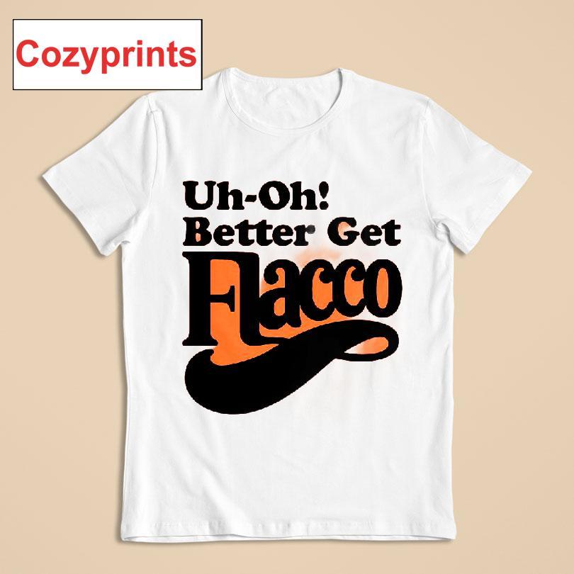 Uh-oh! Better Get Flacco T-shirt