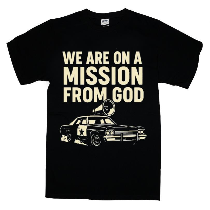 We Are On A Mission From God T-shirt