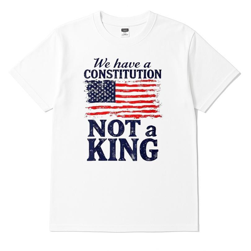 We Have A Constitution Not A King T-shirt
