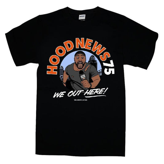 We Out Here Hood News 75 T-shirt