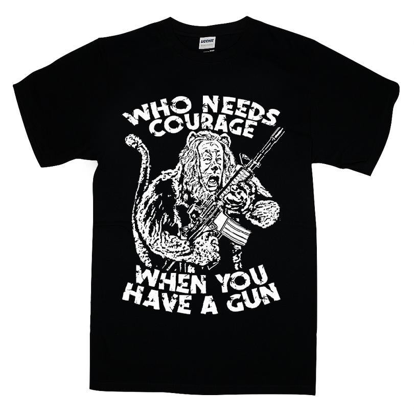 Who Needs Courage When You Have A Gun T-shirt