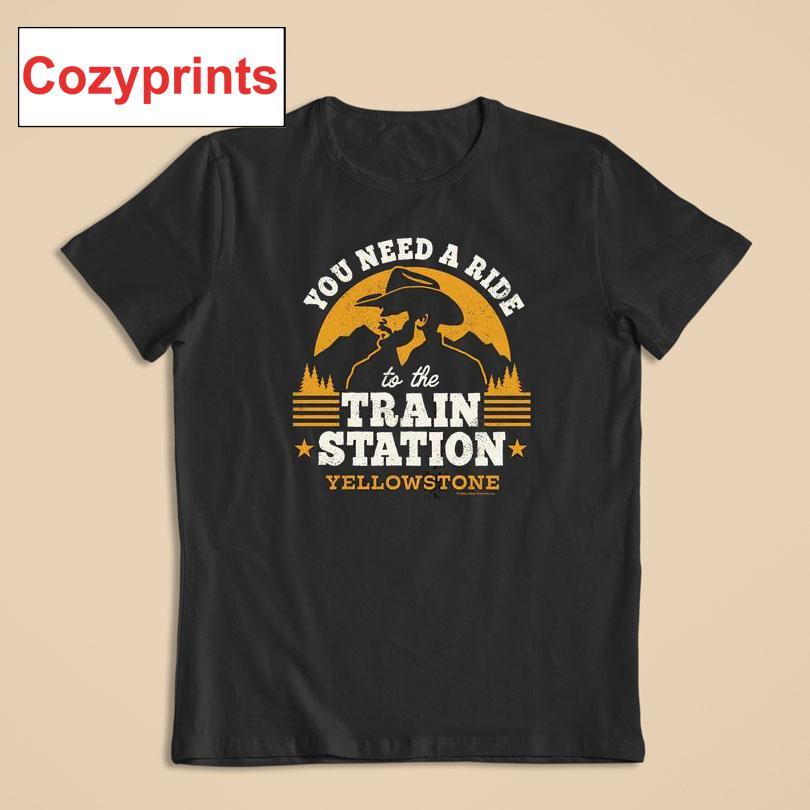 You Need A Ride To The Train Station Yellowstone T-shirt