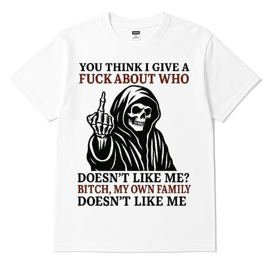 You Think I Give A Fuck About Who Doesn't Like Me T-shirt