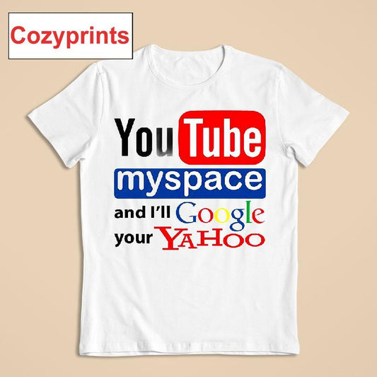 Youtube Myspace And I'll Google Your Yahoo T-shirt