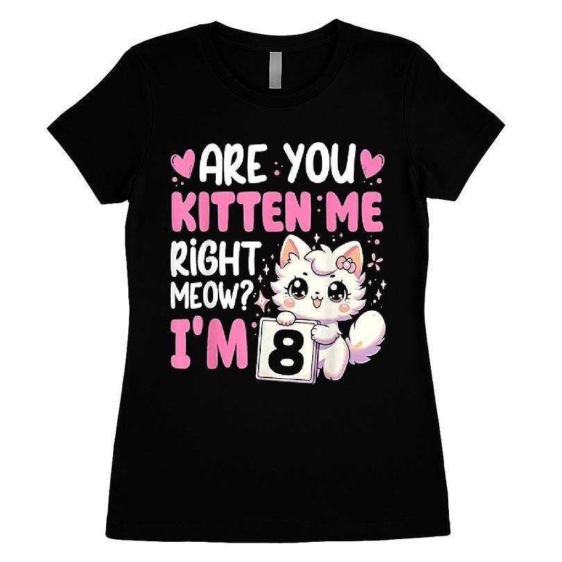 Are You Kitten Me Right Meow I'm 8 T-shirt
