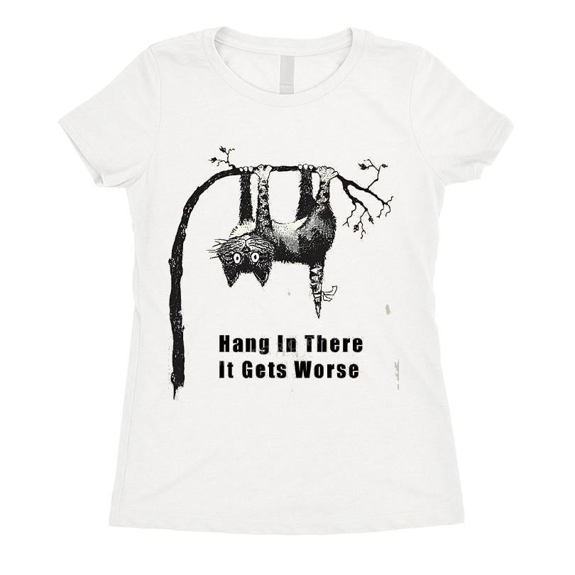Cats In Dangerous Environments Hang In There It Gets Worse T-shirt