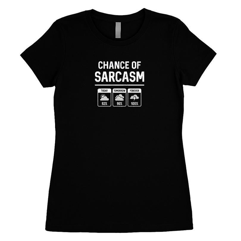 Chance Of Sarcasm Forecast T-shirt