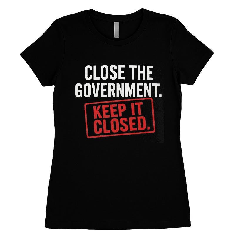 Close The Government And Keep It Closed T-shirt