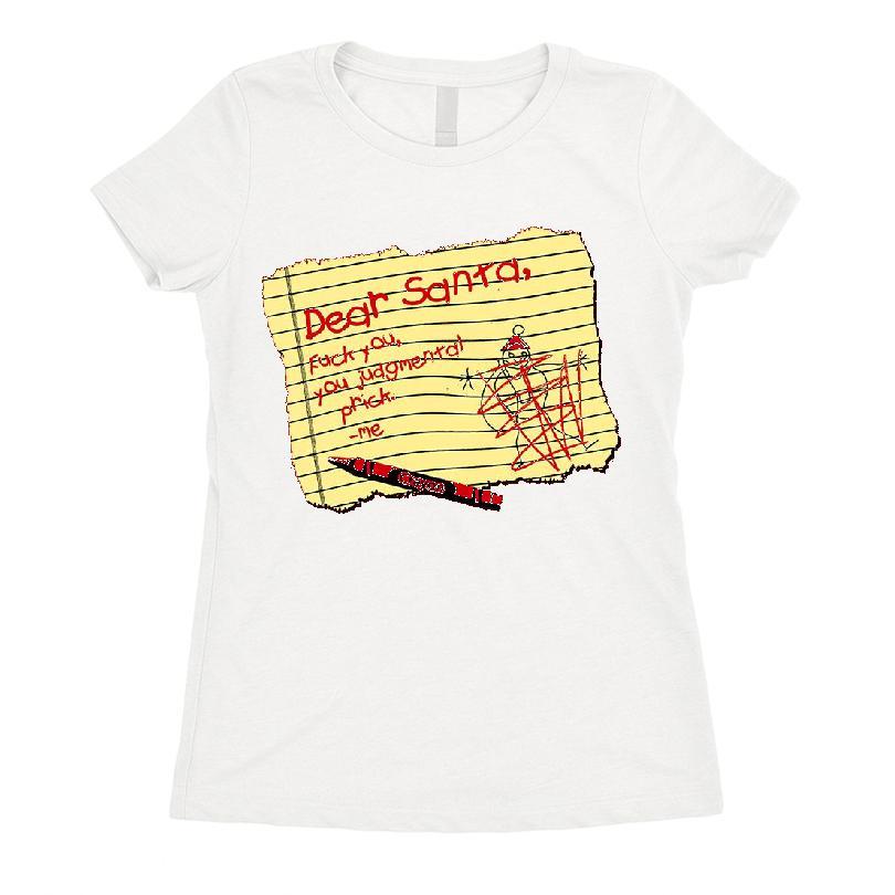 Dear Santa Fuck You You Judgmental Prick T-shirt