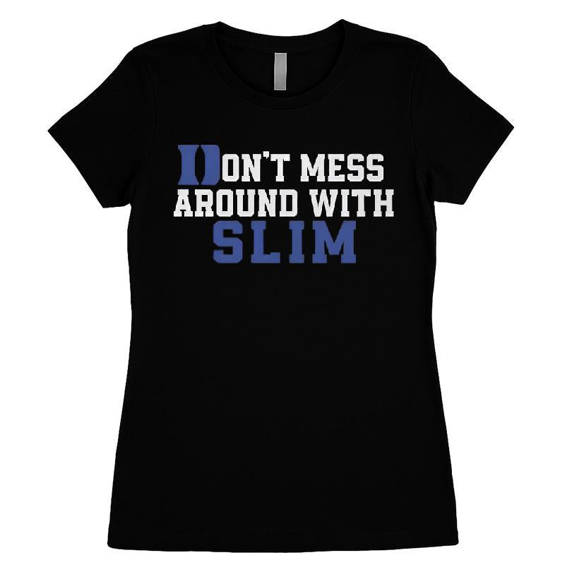 Don't Mess Around With Slim T-shirt