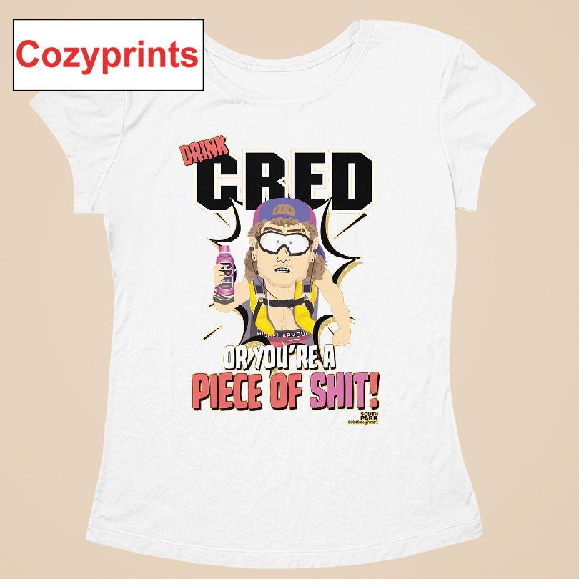 Drink Cred Or You're A Piece Of Shit T-shirt