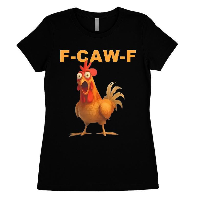 F-caw-f Chicken T-shirt