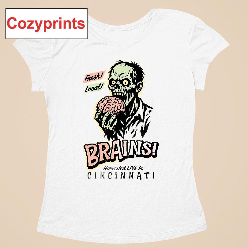 Fresh Local Brains Harvested Live In Cincinnati Shirt