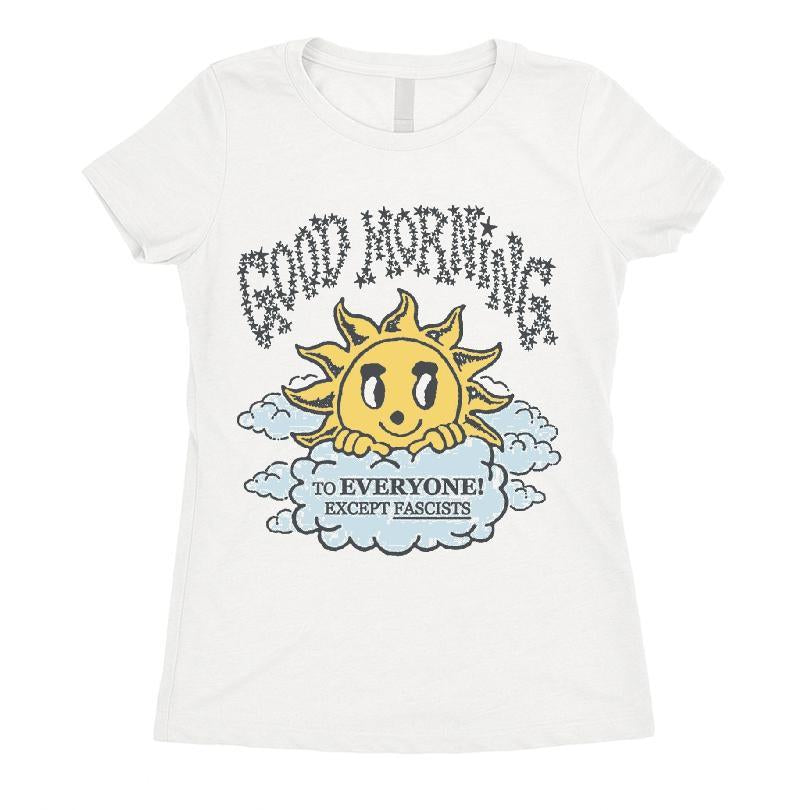 Good Morning To Everyone Except Fascists T-shirt