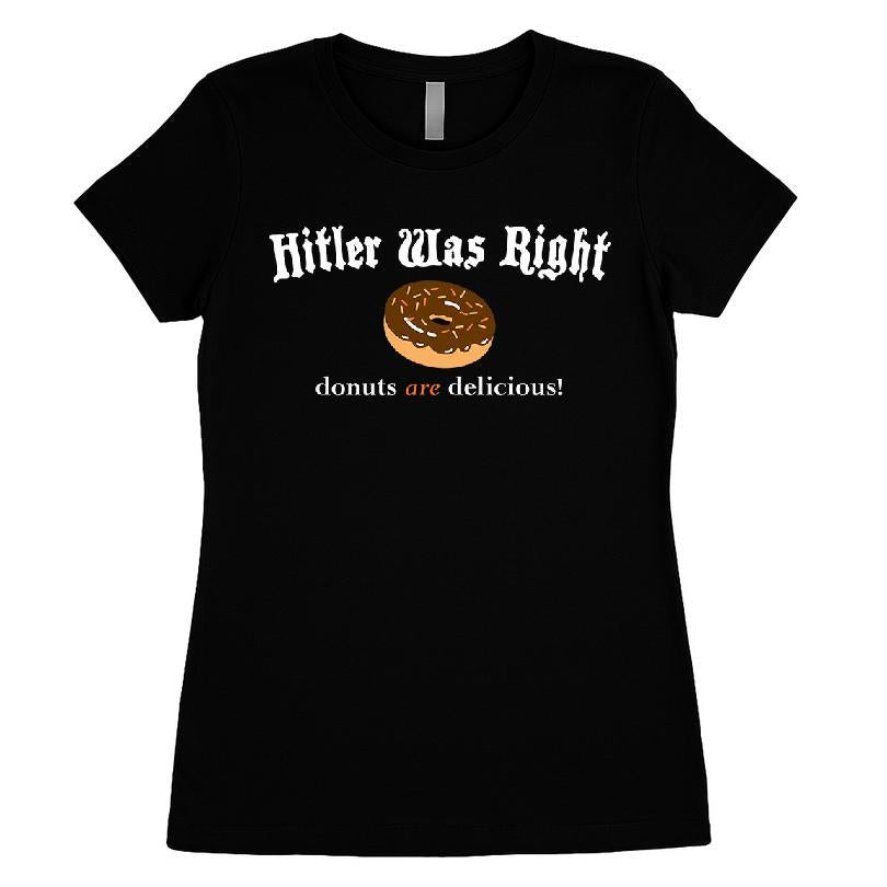 Hitler Was Right Donuts Are Delicious T-shirt