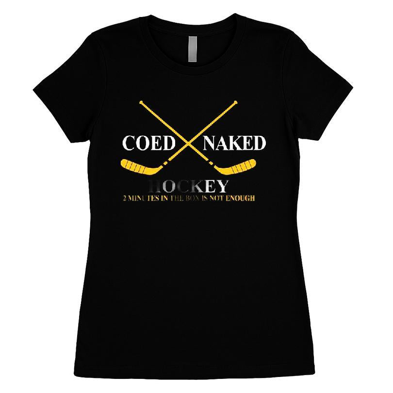 Hockey Coed Naked 2 Minutes In The Box Is Not Enough T-shirt