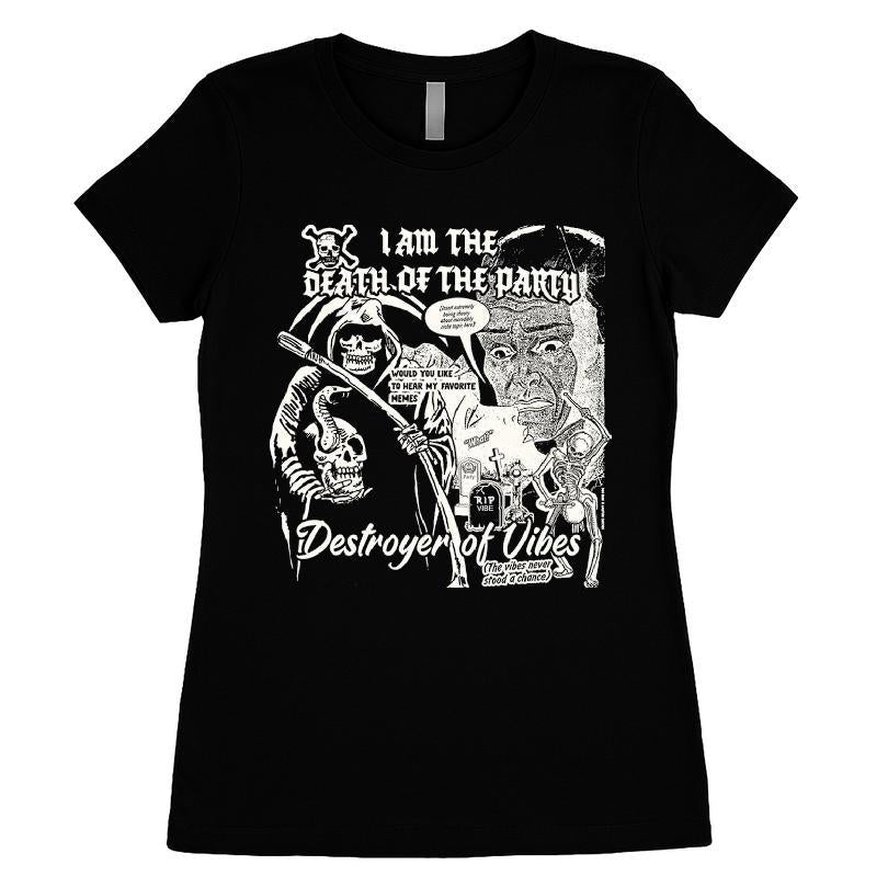 I Am The Death Of The Party Destroyer Of Vibes T-shirt