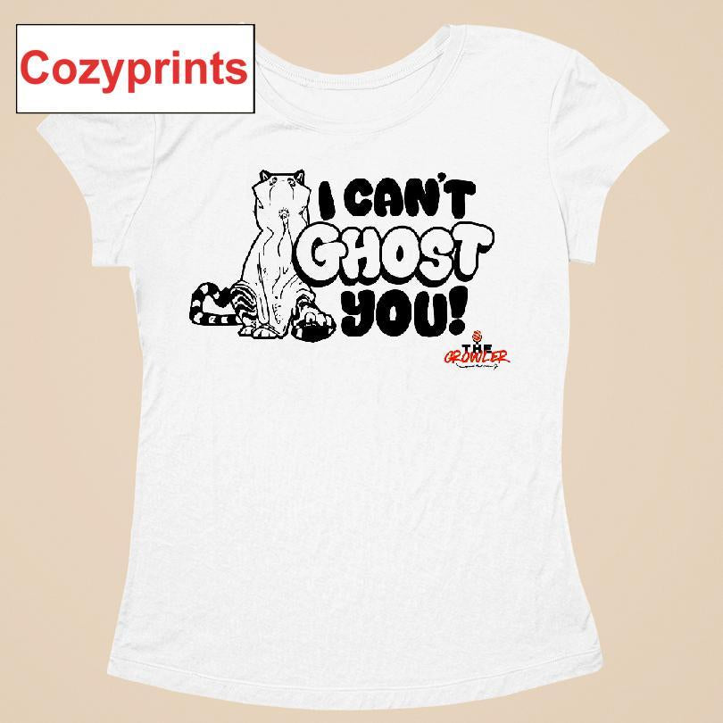 I Can't Ghost You Shirt