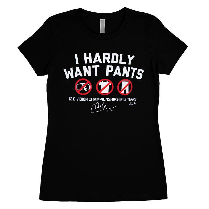 I Hardly Want Pants T-shirt