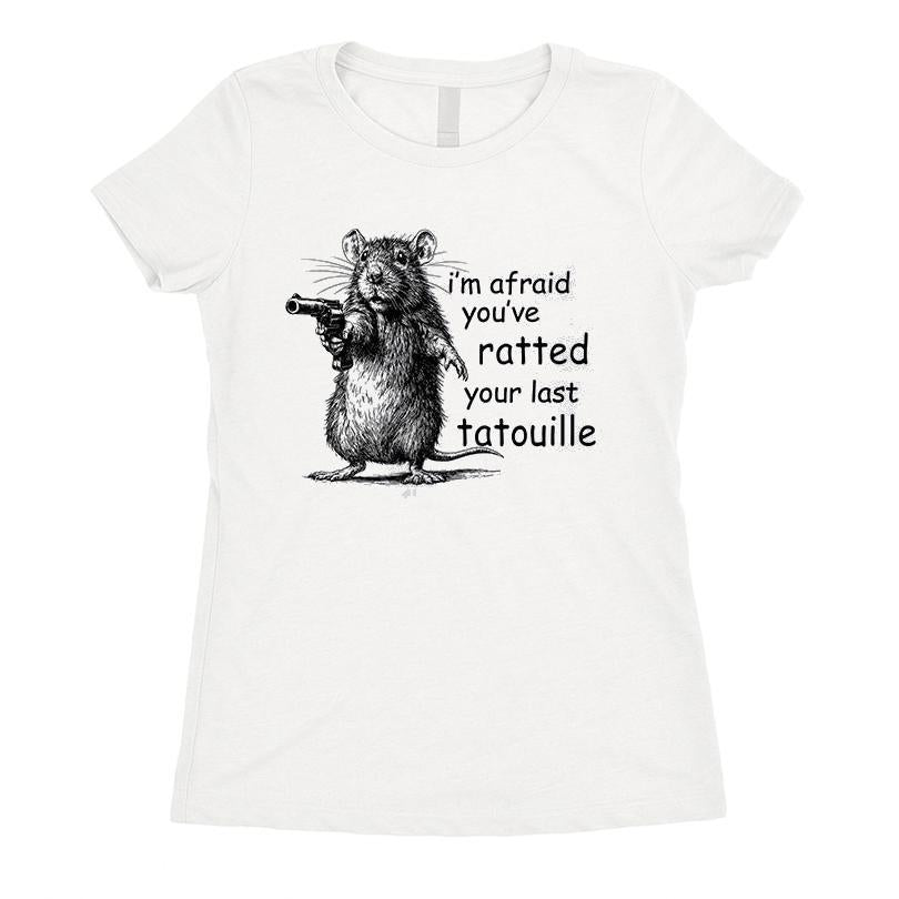 I'm Afraid You've Ratted Your Last Tatouille Funny Mouse T-shirt
