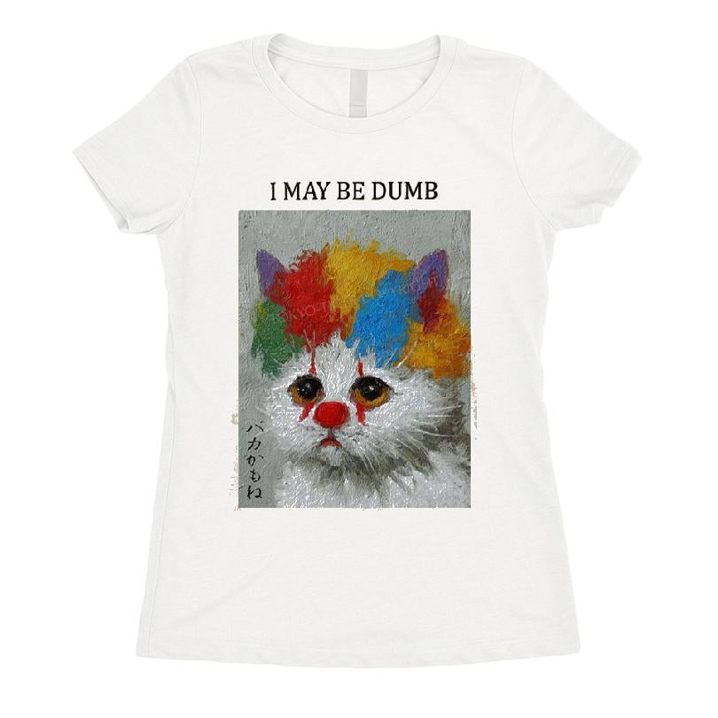 I May Be Dumb Funny Clown Cat T-shirt