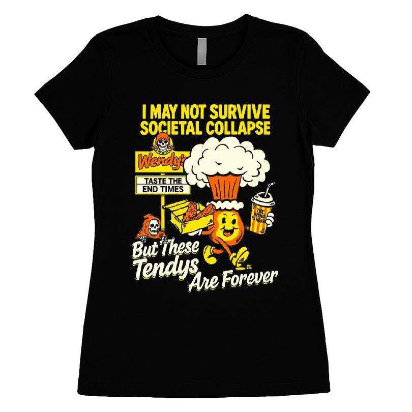 I May Not Survive Societal Collapse But These Tendys Are Forever T-shirt